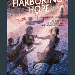 #^Ebook ⚡ Harboring Hope: The True Story of How Henny Sinding Helped Denmark's Jews Escape the Naz
