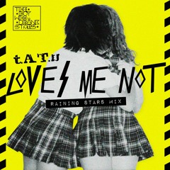 Loves Me Not (Raining Stars Mix) - t.A.T.u. / The Boy Who Drink Stars