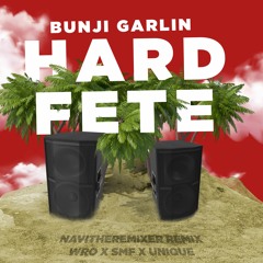 Bunji Garlin - Hard Fete Remix - NAViTheRemixer [WROREMIX x SMF x Unique Soundz]