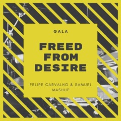Freed From Desire (Felipe Carvalho e Samuel Mashup)- FREE DOWNLOAD