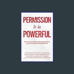 #^Ebook 📕 Permission to be Powerful: How to Stop Playing Small, Claim Your Desires and Step into t