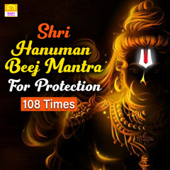 Shri Hanuman Beej Mantra for Protection - 108 Times