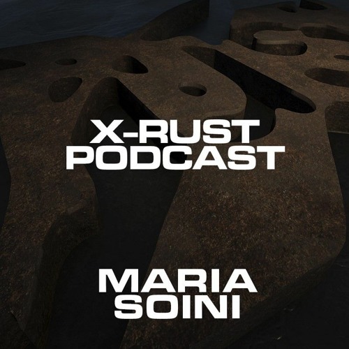 X-RUST Podcast - 13 MARIA SOINI