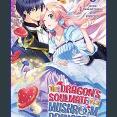 [PDF] eBOOK Read ⚡ The Dragon’s Soulmate is a Mushroom Princess! Vol.3     Kindle Edition [PDF]