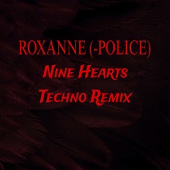 ROXANNE -  police / Nine Hearts Techno Remix