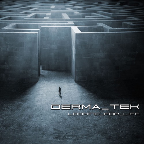 DERMA-TEK 06. Looking For Life [REMIX BY Entropía Psicótica]