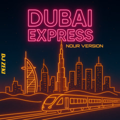 DJ Zeki - Dubai Express (Nour Version)
