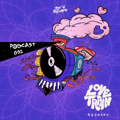 Love Train Records Podcast 002