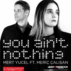 MERT YUCEL ft MERIC CALISAN "you ain't notning" | DEEPXPERIENCE DXP050