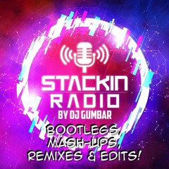 Stackin' Radio Show 28/2/24 Bootlegs, Edit, Remixes & Mash-Ups - Hosted By Gumbar