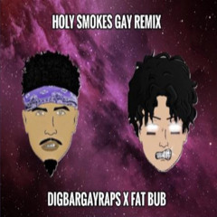 Holy Strokes - DigBarGayRaps X Fat Bub