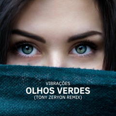 Vibrações - Olhos Verdes (Tony Zeryon Remix)