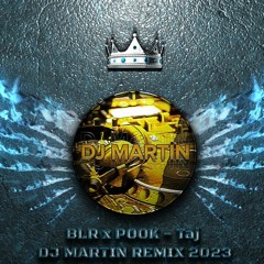 BLR x POOK - Taj(DJ MARTIN REMIX 2023)