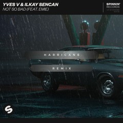 Yves V & Ilkay Sencan – Not So Bad (Ft.Emie) [Harricane Remix]