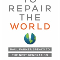 Read To Repair the World: Paul Farmer Speaks to the Next Generation (Volume