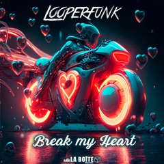 Looperfunk - Break My Heart ( Original Mix ).PREVIEW