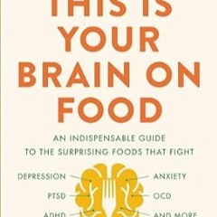 🥘(DOWNLOAD] Online This Is Your Brain on Food An Indispensable Guide to the Surprising Fo 🥘