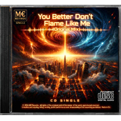 You Better Don’t Flame Like Me