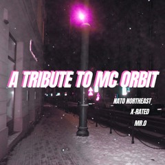 NATO Northeast - A Tribute To MC Orbit [Prod By. Mr.O & X - Rated]