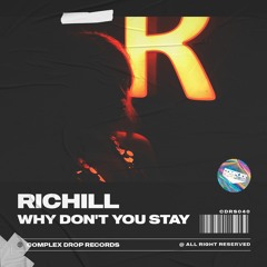 Richill - Why Don't You Stay [OUT NOW]