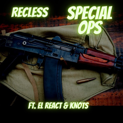 "SPECIAL OPS" RECLESS FT. EL REACT & KNOTS