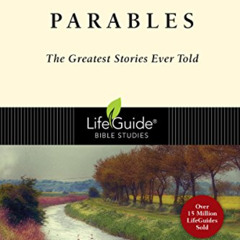 [FREE] PDF 📙 Parables: The Greatest Stories Ever Told (LifeGuide Bible Studies) by