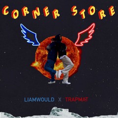 Corner Store ft. Trapmat