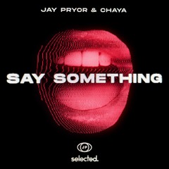 Jay Pryor & Chaya - Say Something (Club Mix)