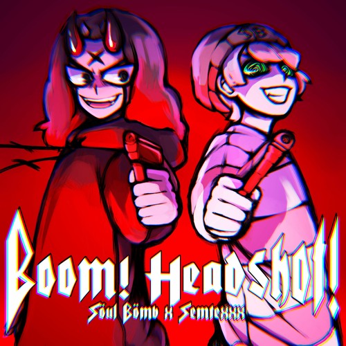 BOOM! HEADSHOT! FEAT. SEMTEXXX (Prod. triplesixdelete)