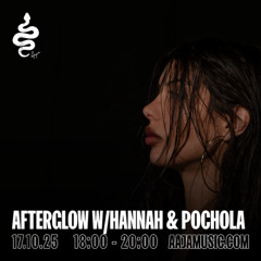 Afterglow w/ HANNAH invites Pochola - Aaja Channel 1 - 17 10 25