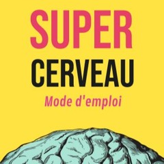 koob du livre : Super Cerveau, Mode d'Emploi