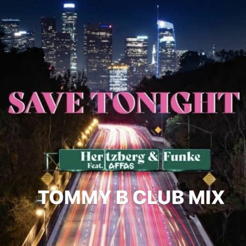 HERTZBERG & FUNKE Feat. AFFAS - Save Tonight ( TOMMY B Clubmix)