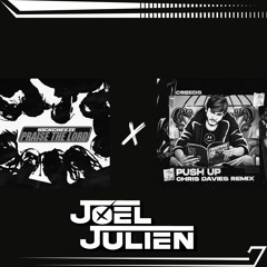 Joel Julien - Praise The Lord (KICKCHEEZE REMIX) x Push Up (CHRIS DAVIES REMIX) Radio Edit