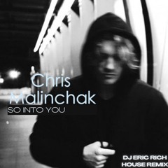 Chris Malinchak - So Into You (House Remix)