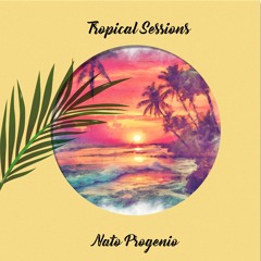 Nato Progenio - Tropical Sessions (Original Mix)