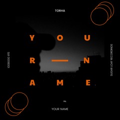 Torha - Your Name (Radio Mix)@ Sugar Loaf Recordings