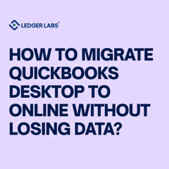 How to Migrate QuickBooks Desktop to Online Without Losing Data?
