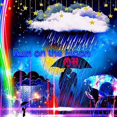 Rain on the Moon 🌙