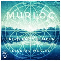 Frequency Bender x Illusion Weaver - Murloc