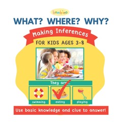 read❤ What? Where? Why? Making Inferences For Kids Ages 3-8 - Use Basic Knowledge