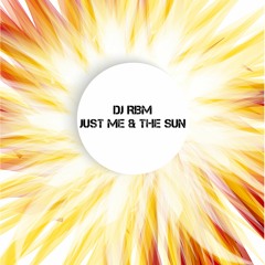 DJ RBM - Just Me & The Sun (Original Mix)