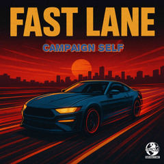 Campaign Self - Fast Lane (NEWW).m4a