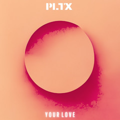 [PLTX MUSIC] PLTX - Your Love