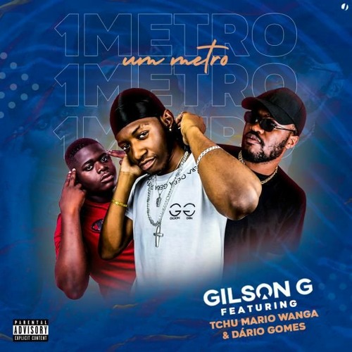 Gilson Gera - 1 Metro (feat. Dário Gomes & Tchu Mário Wanga)