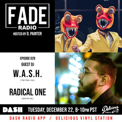 FADE Radio ep. 029 ft. W.A.S.H. & Radical One