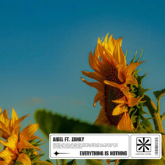 Aibel - Everything Is Nothing (Ft. Zanky) FINAL MASTER 2.wav