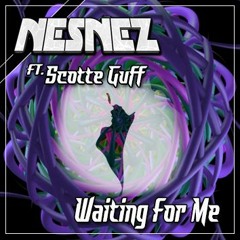 NESNEZ Ft. Scotte Guff- Waiting For Me (Free Download)