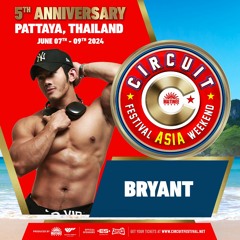 DJ BRYANT - CIRCUIT FESTIVAL ASIA 2024 - Official Podcast
