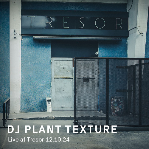 DJ Plant Texture | Live at Tresor – 12.10.24