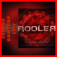 Rooler - Damnation (SVYPRO RAWTRAP EDIT).[Free Download✓] {Link In Behind Track}